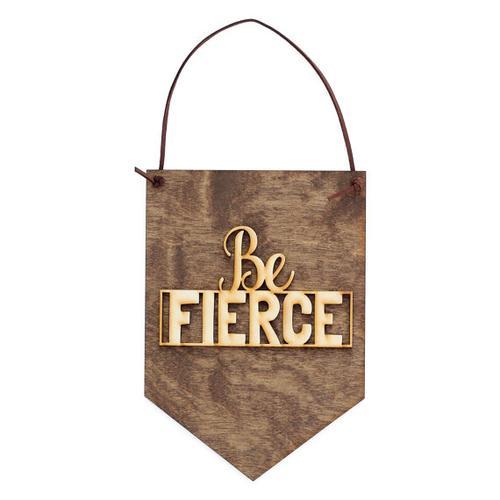 "Be Fierce" Laser Cut Wooden Wall Banner