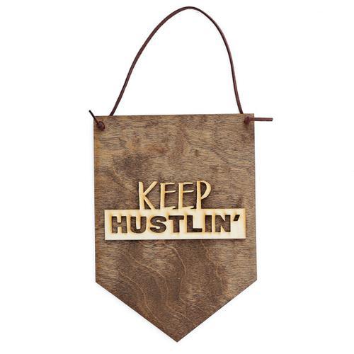"Keep Hustlin'" Laser Cut Wooden Wall Banner