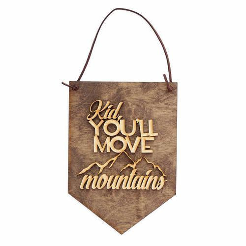 "Kid You'll Move Mountains" Laser Cut Wood Sign