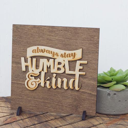 Stay Humble and Kind - House Decoration -