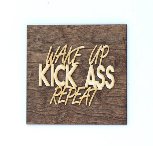 Wake Up Kick Ass Repeat - Motivational Wood Sign