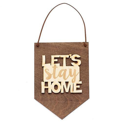 "Let's Stay Home" Laser Cut Wooden Wall Banner