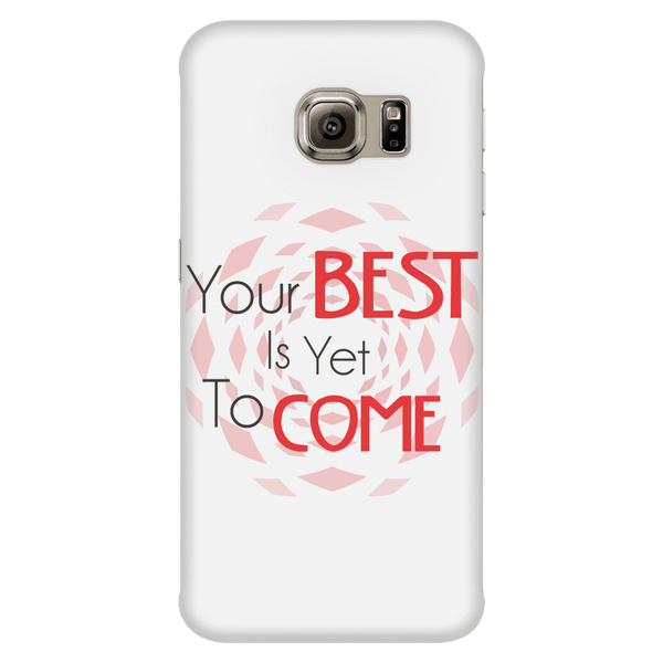 Your Best Is Yet To Come Phone Case