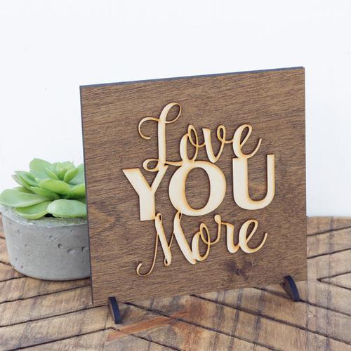 "Love You More" Laser Cut Wood Sign