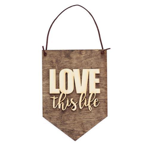"Love This Life" Laser Cut Wooden Wall Banner