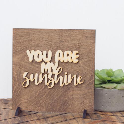 "You Are My Sunshine" Laser Cut Wood Sign