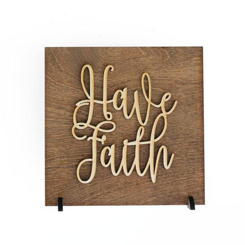 Have Faith - Wood Sign - Religious Quotes -