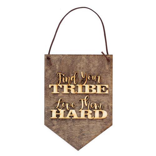 "Find Your Tribe Love Them Hard" Wood Sign