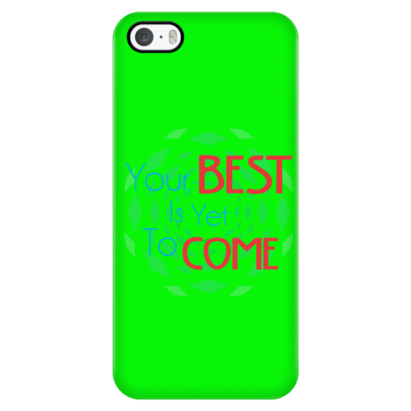 Your Best Is Yet To Come Phone Cases