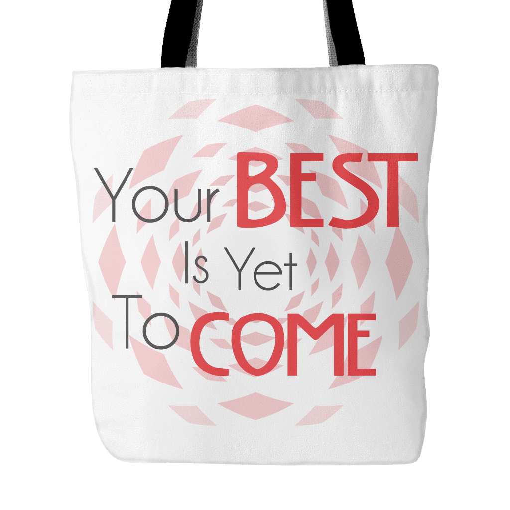Tote Bag-Your Best Is Yet To Come