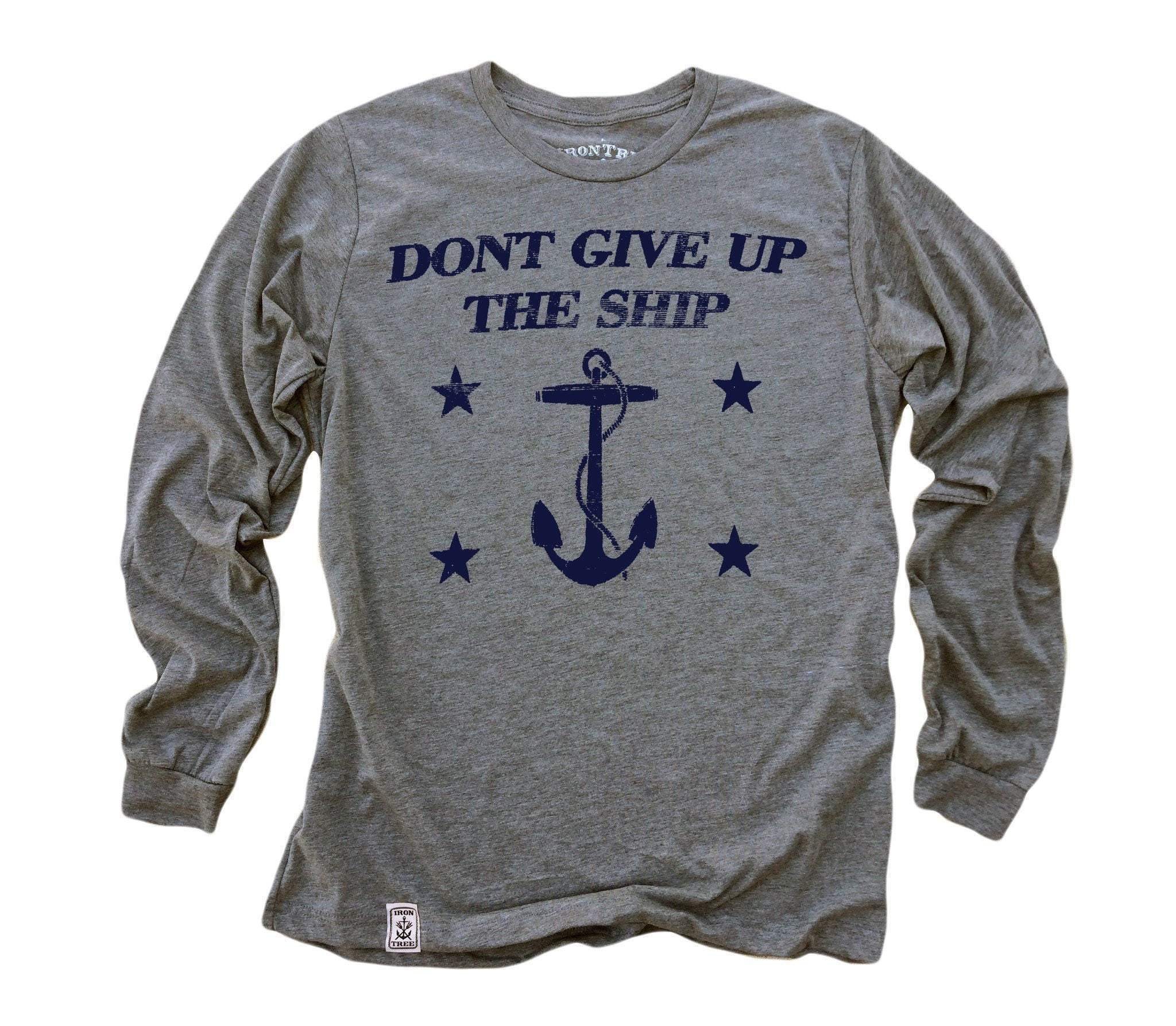 Dont Give Up the Ship: Tri-Blend Long Sleeve T-Shirt in Heather Grey