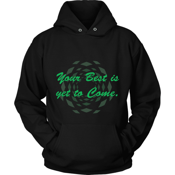 Hoodie The Past Is Gone!  Your Best Is Yet To Come